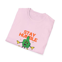 Stay Humble Unisex Girls T-Shirt - Chill Vibe Graphic Tee