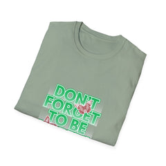 Don't Forget To Be Happy! Unisex Softstyle Girls T-Shirt