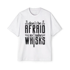 Humorous Men's Oversized Tee - 'Don't Be Afraid to Take Whisks'