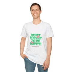 Don't Forget To Be Happy! Unisex Softstyle Girls T-Shirt