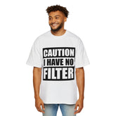 Caution I Have No Filter Oversized Tee, Funny Graphic Tee, Casual Summer Shirt, Unique Gift for Him, Comfortable Men's T-Shirt