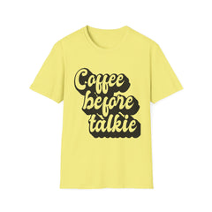 Coffee Before Talkie Printed English quotes Unisex Softstyle T-Shirt - Perfect for Coffee Lovers