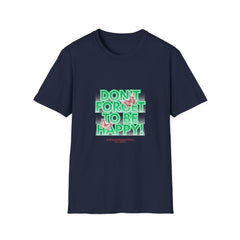 Don't Forget To Be Happy! Unisex Softstyle Girls T-Shirt