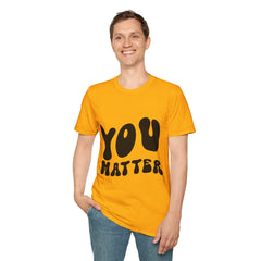 You Matter Printed English quotes Unisex Softstyle T-Shirt - Positive Affirmation Tee