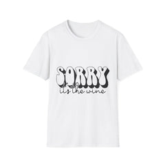 Funny Wine Lover Printed English quotes T-Shirt - 'Sorry, It’s the Wine' Unisex Softstyle Tee