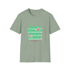 Don't Forget To Be Happy! Unisex Softstyle Girls T-Shirt
