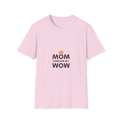 Mom Forever My Wow Unisex Softstyle Parents T-Shirt - Perfect Gift for Mother's Day