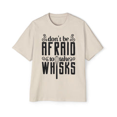 Humorous Men's Oversized Tee - 'Don't Be Afraid to Take Whisks'