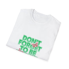 Don't Forget To Be Happy! Unisex Softstyle Girls T-Shirt