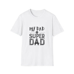 My Dad is Super Dad Parents T-Shirt | Unisex Softstyle Tee for Father's Day