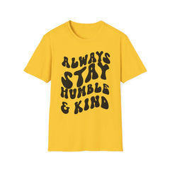 Inspirational Printed English quotes Unisex Softstyle T-Shirt - 'Always Stay Humble & Kind'