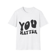 You Matter Printed English quotes Unisex Softstyle T-Shirt - Positive Affirmation Tee