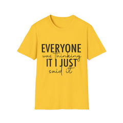 Funny Quote Unisex Softstyle T-Shirt - "Everyone Was Thinking It, I Just Said It"