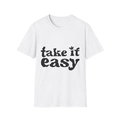 Take It Easy Printed English quotes Unisex Softstyle T-Shirt - Casual Comfort Wear