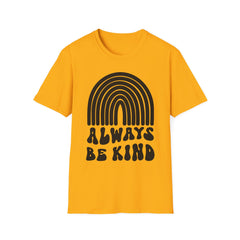 Always Be Kind Unisex Softstyle T-Shirt - Positive Vibes Apparel