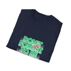 Don't Forget To Be Happy! Unisex Softstyle Girls T-Shirt