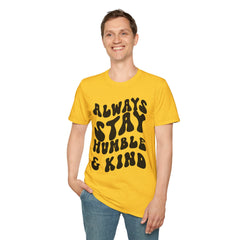 Inspirational Printed English quotes Unisex Softstyle T-Shirt - 'Always Stay Humble & Kind'