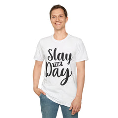 Motivational Printed English quotes Unisex Softstyle T-Shirt - "Slay The Day"