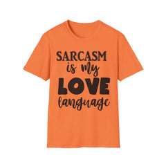 Sarcasm is My Love Language Printed English quotes T-Shirt – Unisex Softstyle Tee for Humor Lovers