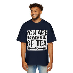 Men's Oversized Tee - 'You Are My Cup of Tea'