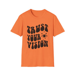 Trust Your Vision Printed English quotes Unisex Softstyle T-Shirt - Inspirational Graphic Tee