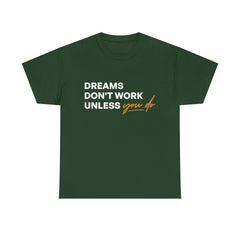 Printed Inspirational quotes Unisex Heavy Cotton Tee - 'Dreams Don't Work Unless You Do'