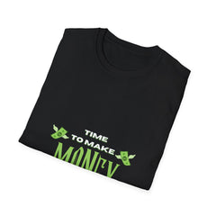 Unisex Softstyle Money T-Shirt - 'Time to Make Money' Motivational Tee