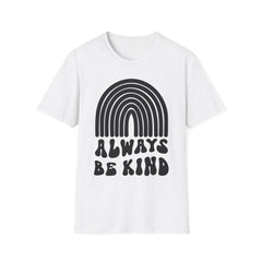 Always Be Kind Unisex Softstyle T-Shirt - Positive Vibes Apparel