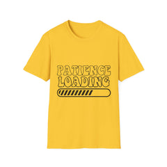 Patience Loading Printed English quotes Unisex Softstyle T-Shirt – Fun & Casual Graphic Tee