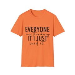 Funny Quote Unisex Softstyle T-Shirt - "Everyone Was Thinking It, I Just Said It"