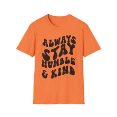 Inspirational Printed English quotes Unisex Softstyle T-Shirt - 'Always Stay Humble & Kind'