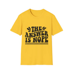 The Answer is Nope Printed English quotes Unisex Softstyle T-Shirt - Casual Humor Tee for Everyday Wear
