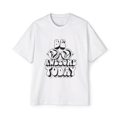 Be Awesome Today Oversized Tee for Men - Comfortable Graphic T-Shirt
