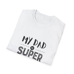 My Dad is Super Dad Parents T-Shirt | Unisex Softstyle Tee for Father's Day