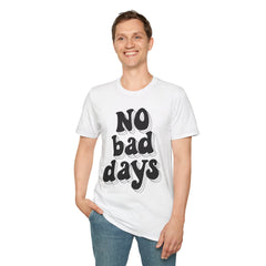 No Bad Days Printed English quotes Unisex Softstyle T-Shirt - Positive Vibes Casual Tee