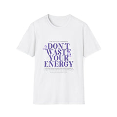Inspirational Unisex Softstyle Girls T-Shirt - 'Don't Waste Your Energy' Design