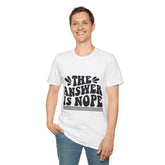 The Answer is Nope Printed English quotes Unisex Softstyle T-Shirt - Casual Humor Tee for Everyday Wear