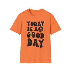 Today is a Good Day Printed English quotes Unisex Softstyle T-Shirt – Feel Good Graphic Tee