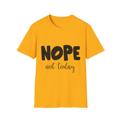 Unisex Printed English quotes Softstyle T-Shirt - 'NOPE Not Today' Casual Tee