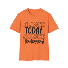 Relaxing Today Adulting Tomorrow Printed English quotes Unisex Softstyle T-Shirt