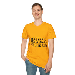 Never Let Me Go Printed English quotes Unisex Softstyle T-Shirt - Comfortable & Trendy Casual Wear