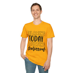 Relaxing Today Adulting Tomorrow Printed English quotes Unisex Softstyle T-Shirt