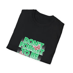 Don't Forget To Be Happy! Unisex Softstyle Girls T-Shirt