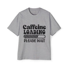 Caffeine Loading Oversized Tee for Coffee Lovers