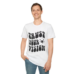 Trust Your Vision Printed English quotes  Unisex Softstyle T-Shirt - Inspirational Graphic Tee
