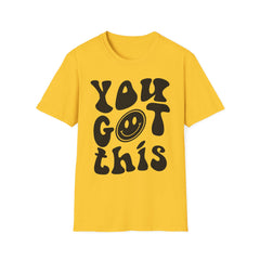 You Got This Printed English quotes  Unisex Softstyle T-Shirt - Positive Vibes Tee