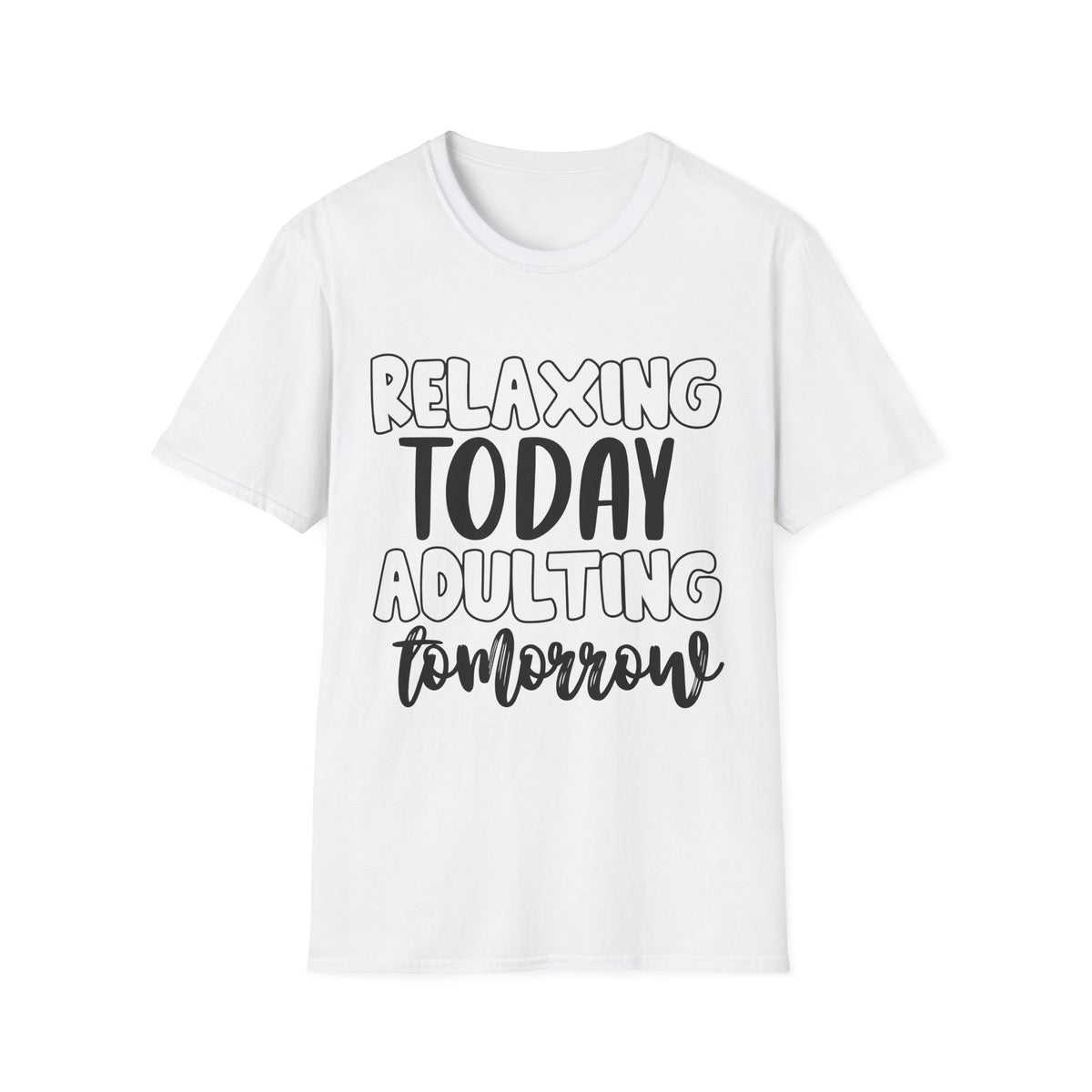Relaxing Today Adulting Tomorrow Printed English quotes Unisex Softstyle T-Shirt