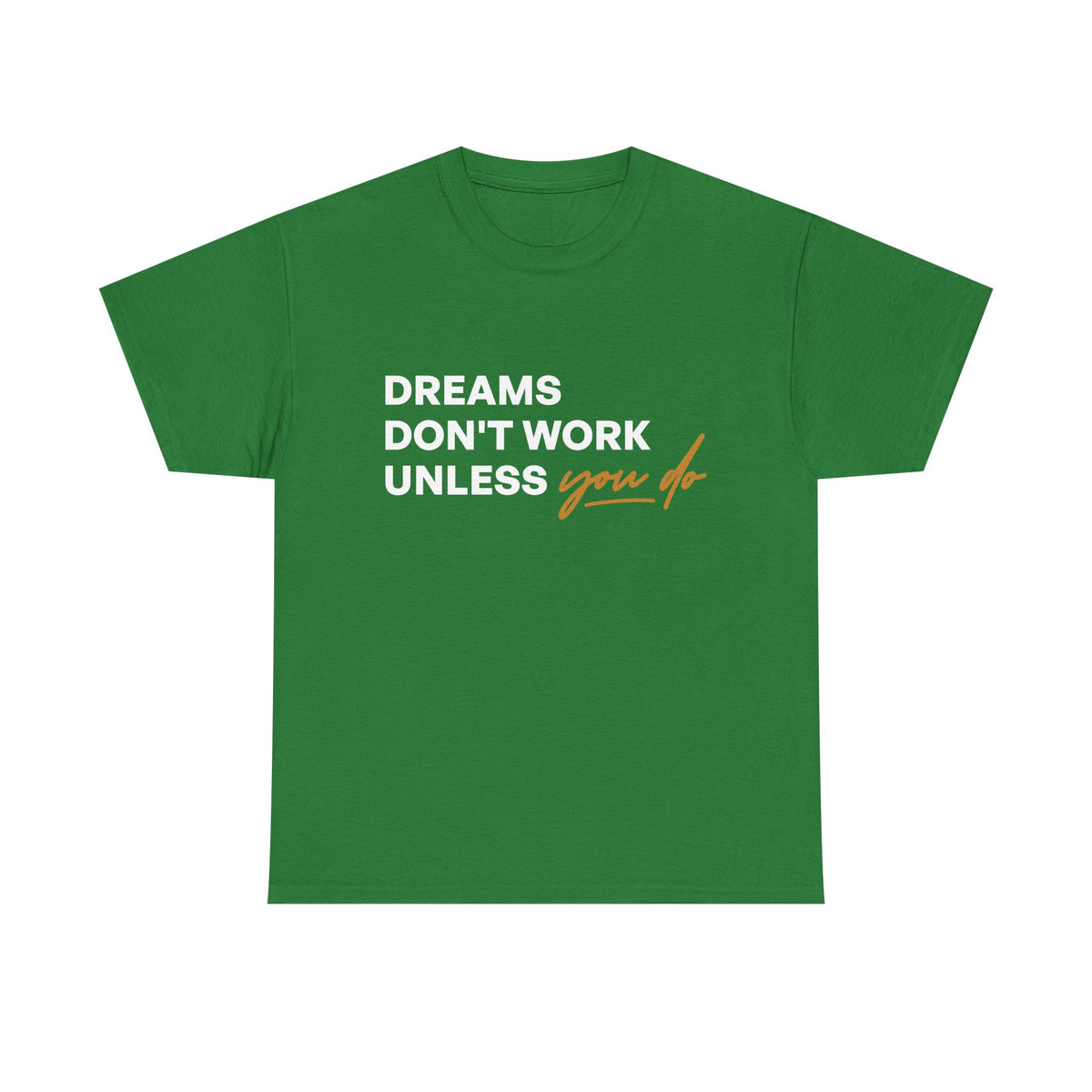 Printed Inspirational quotes Unisex Heavy Cotton Tee - 'Dreams Don't Work Unless You Do'