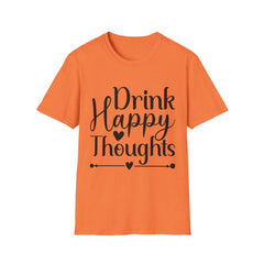 Drink Happy Thoughts Printed English quotes Unisex Softstyle T-Shirt - Positive Message Tee
