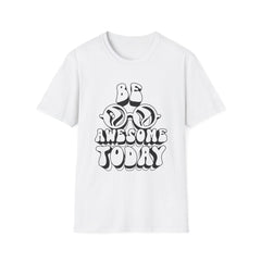 Unisex Softstyle Printed English quotes  T-Shirt - 'Be Awesome Today' Motivational Tee